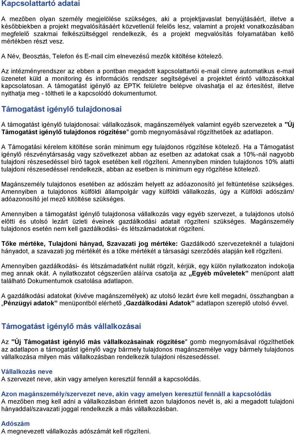 A Név, Beosztás, Telefon és E-mail cím elnevezésű mezők kitöltése kötelező.