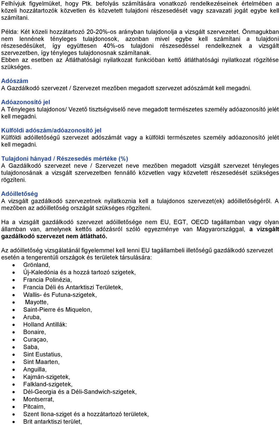 Példa: Két közeli hozzátartozó 20-20%-os arányban tulajdonolja a vizsgált szervezetet.