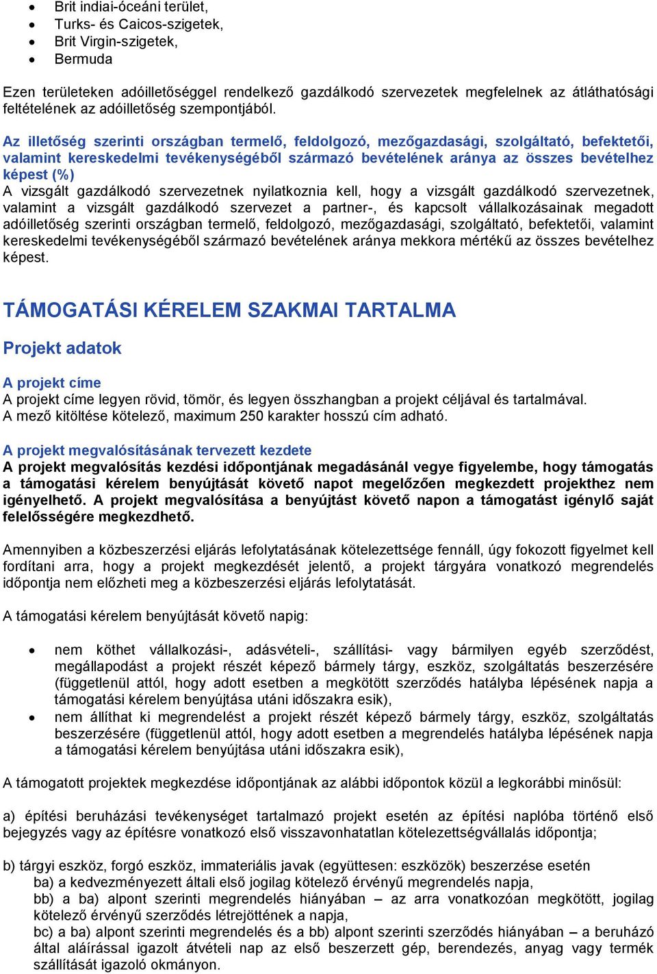 Az illetőség szerinti országban termelő, feldolgozó, mezőgazdasági, szolgáltató, befektetői, valamint kereskedelmi tevékenységéből származó bevételének aránya az összes bevételhez képest (%) A