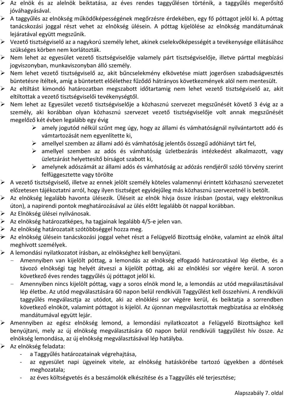 A póttag kijelölése az elnökség mandátumának lejáratával együtt megszűnik.