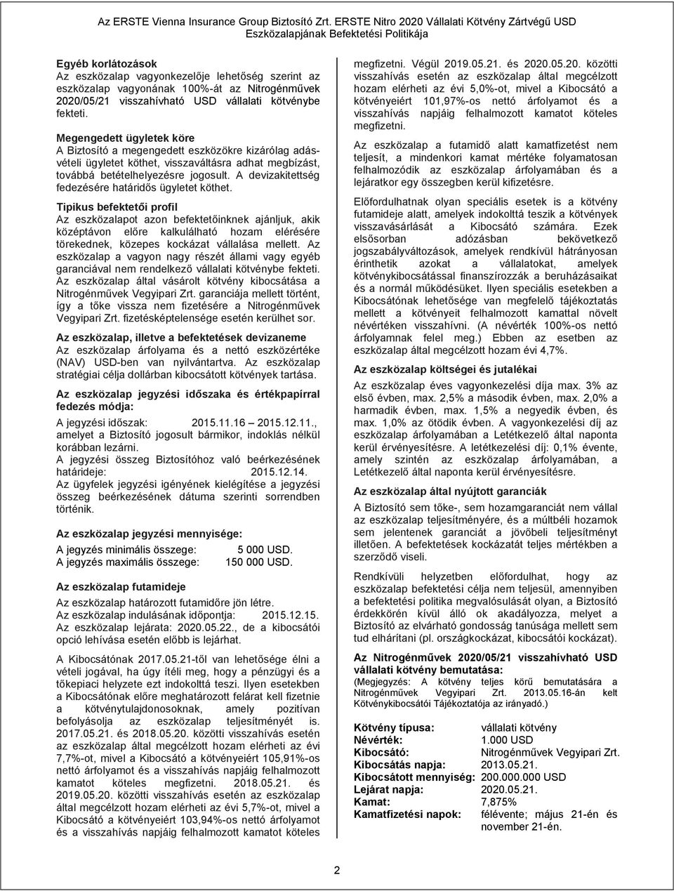 visszahívható USD vállalati kötvénybe fekteti.