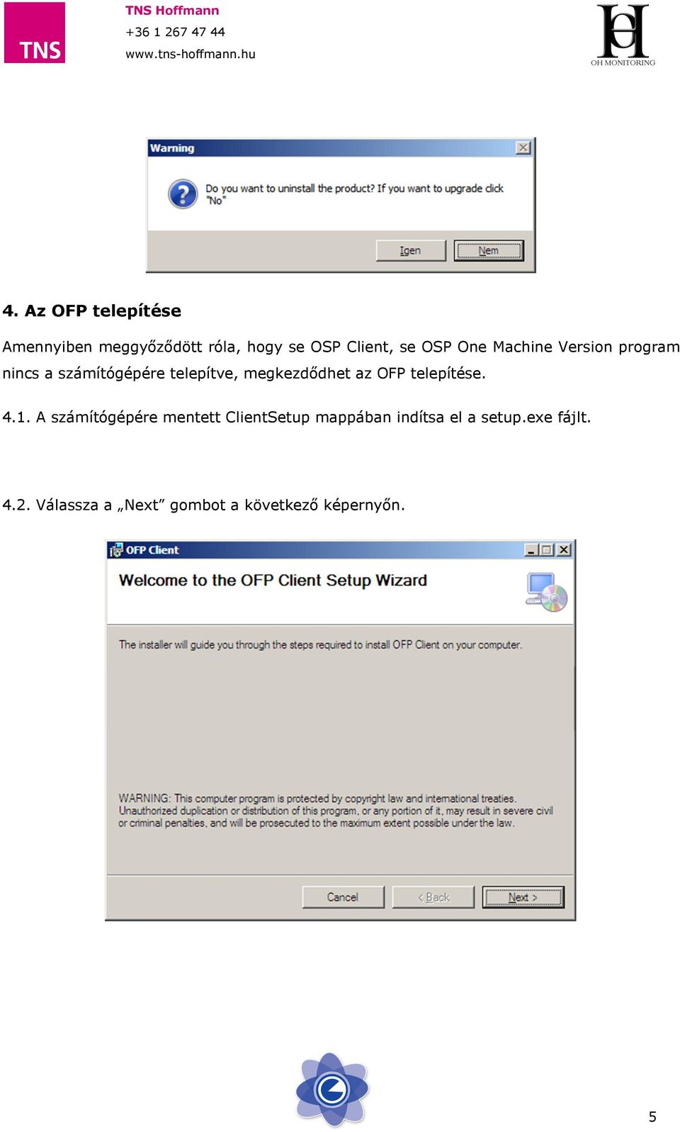megkezdődhet az OFP telepítése. 4.1.