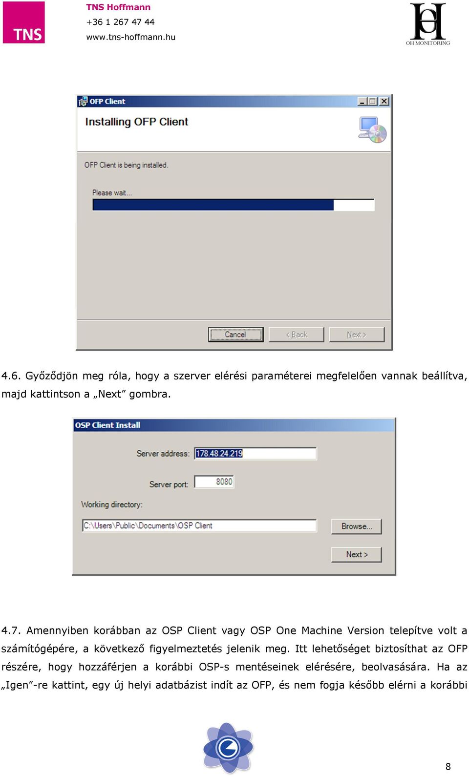 Amennyiben korábban az OSP Client vagy OSP One Machine Version telepítve volt a számítógépére, a következő