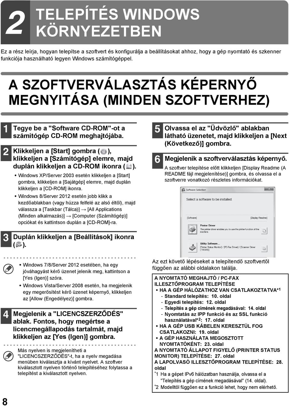 Klikkeljen a [Start] gombra ( ), klikkeljen a [Számítógép] elemre, majd duplán klikkeljen a CD-ROM ikonra ( ).