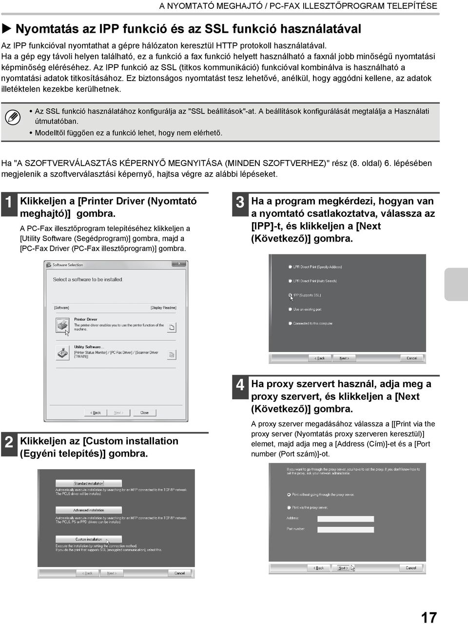 Az IPP funkció az SSL (titkos kommunikáció) funkcióval kombinálva is használható a nyomtatási adatok titkosításához.
