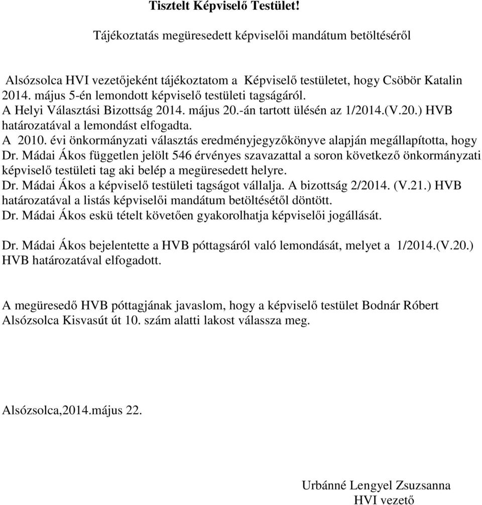 évi önkormányzati választás eredményjegyzőkönyve alapján megállapította, hogy Dr.