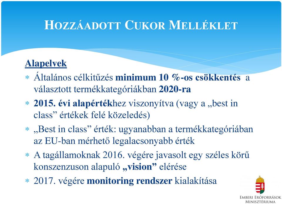évi alapértékhez viszonyítva (vagy a best in class értékek felé közeledés) Best in class érték: ugyanabban a