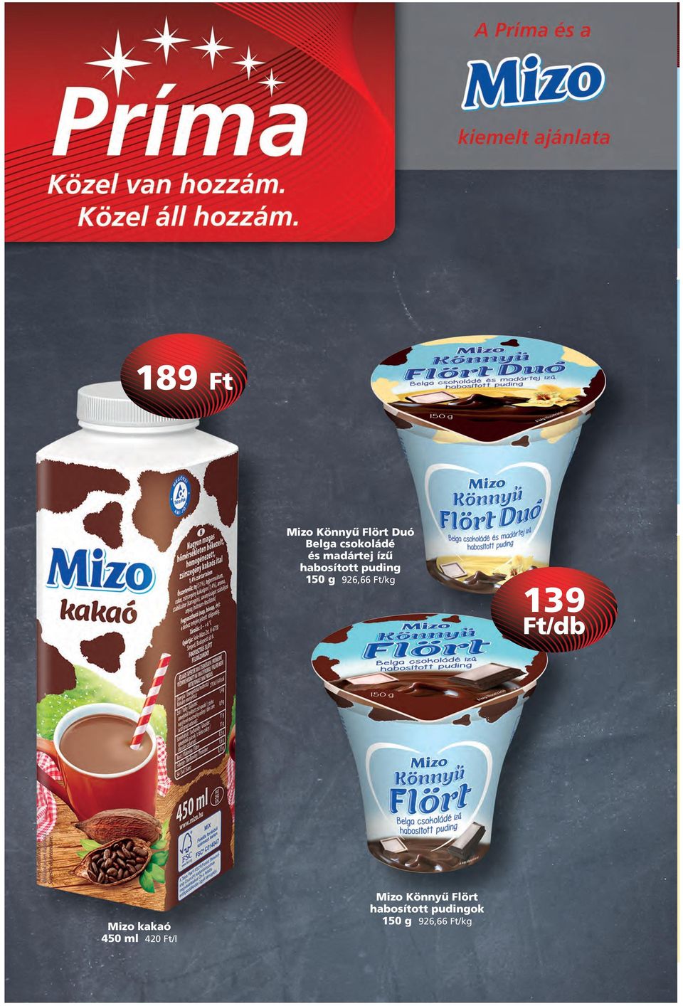 150 g 926,66 139 Mizo kakaó 450 ml 420 Ft/l