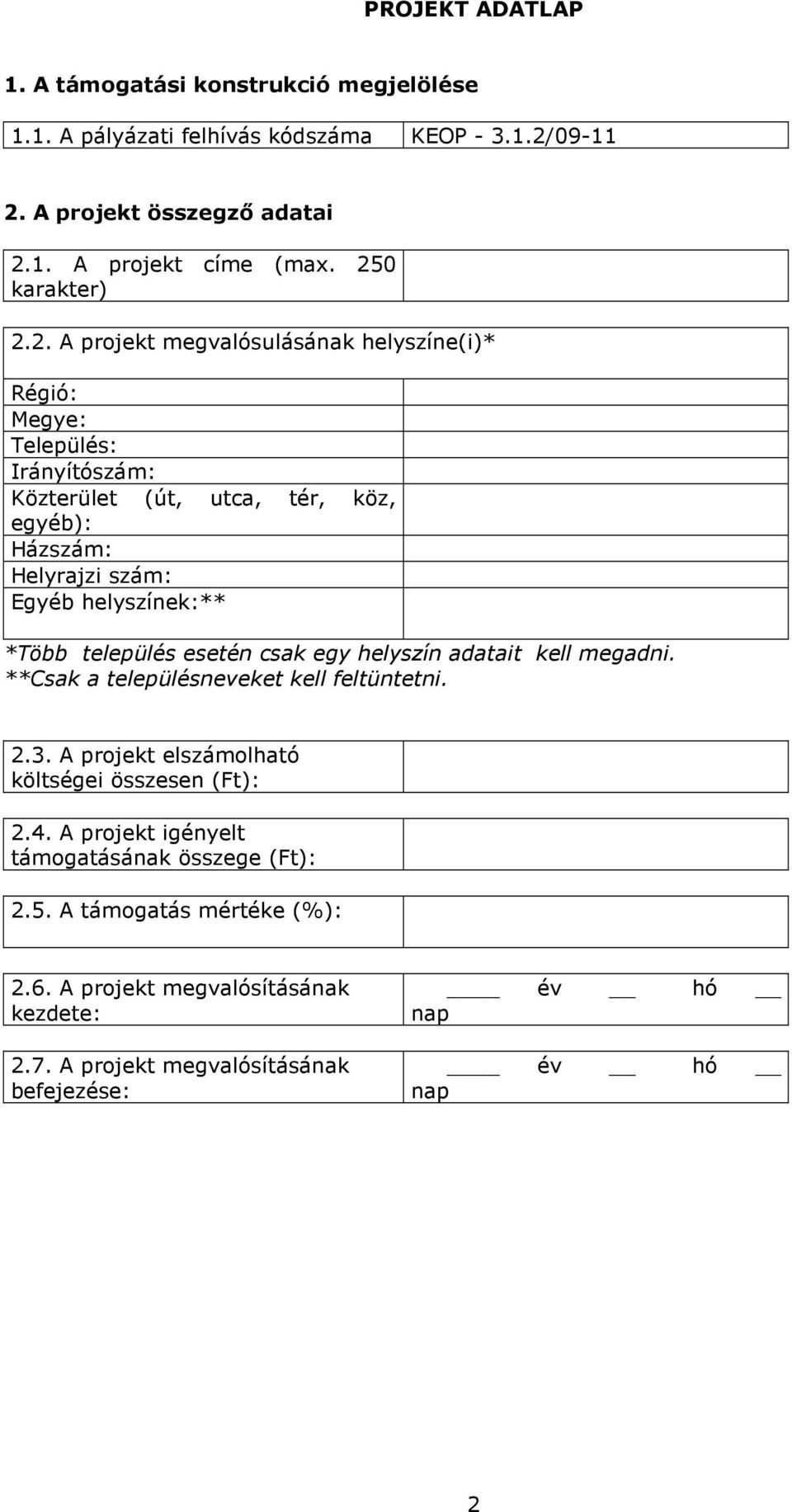 helyszínek:** *Több település esetén csak egy helyszín adatait kell megadni. **Csak a településneveket kell feltüntetni. 2.3.