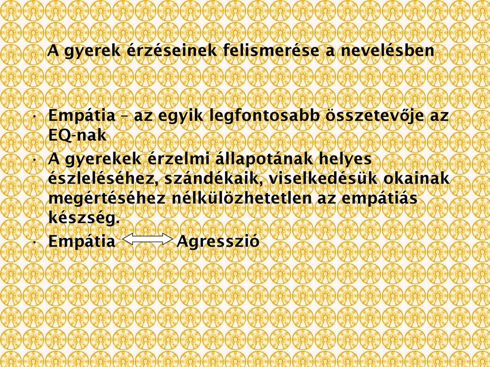 állapotának helyes észleléséhez, szándékaik, viselkedésük