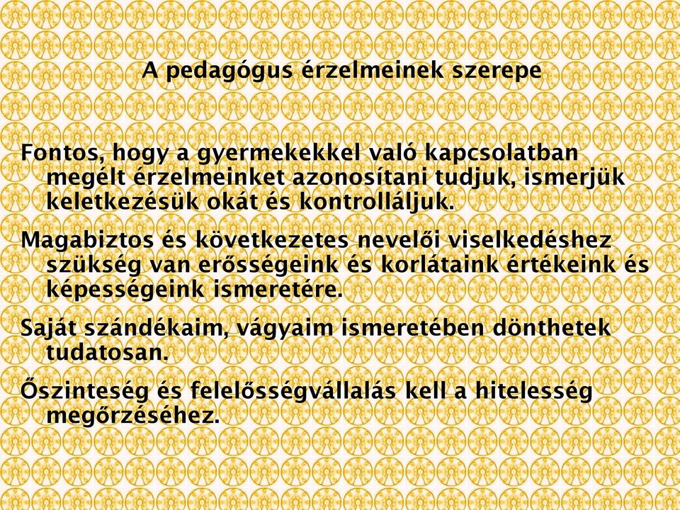 Magabiztos és következetes nevelői viselkedéshez szükség van erősségeink és korlátaink értékeink és