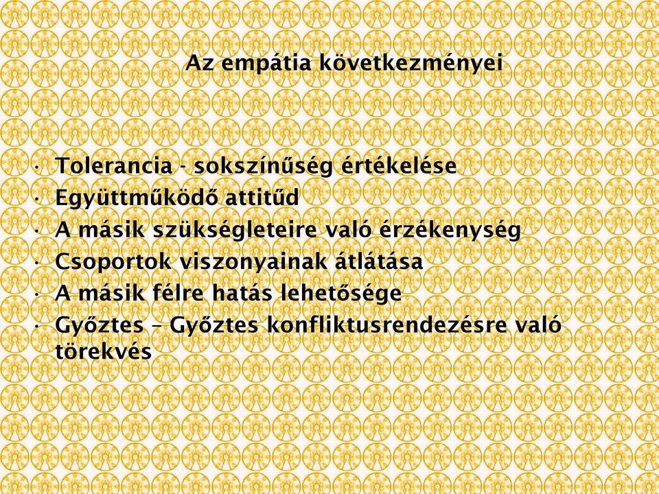 való érzékenység Csoportok viszonyainak átlátása A másik