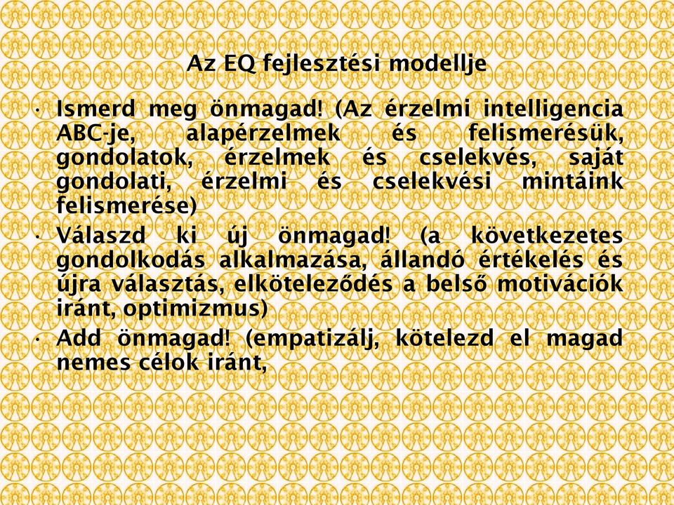 gondolati, érzelmi és cselekvési mintáink felismerése) Válaszd ki új önmagad!