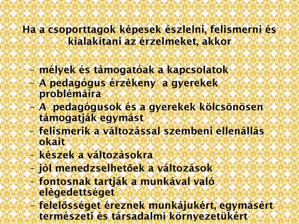 felismerik a változással szembeni ellenállás okait készek a változásokra jól menedzselhetőek a változások
