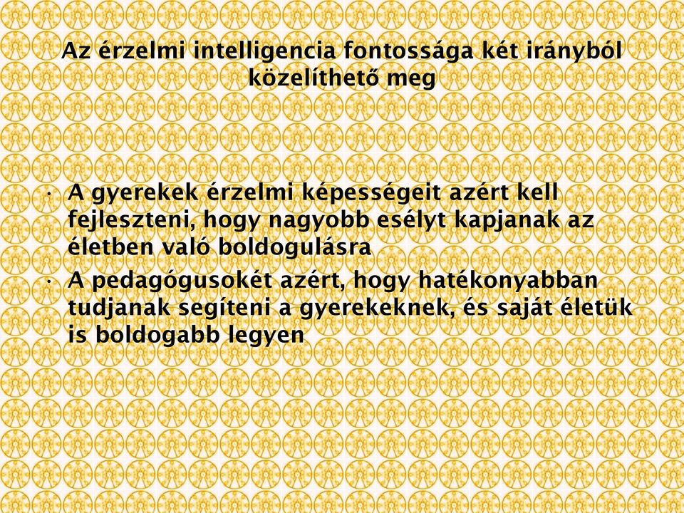 esélyt kapjanak az életben való boldogulásra A pedagógusokét azért,