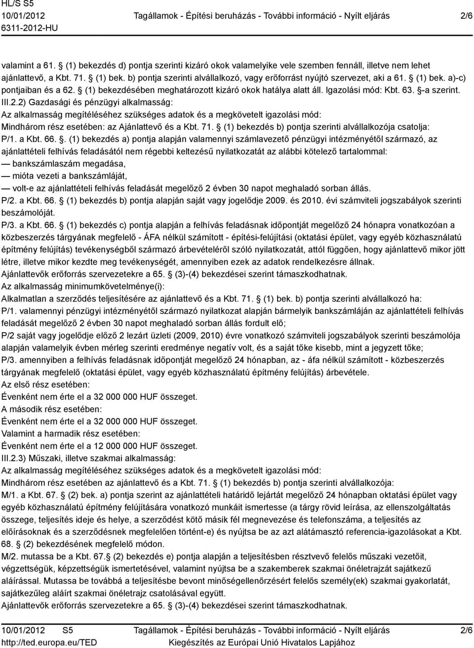71. (1) bekezdés b) pontja szerinti alvállalkozója csatolja: P/1. a Kbt. 66.
