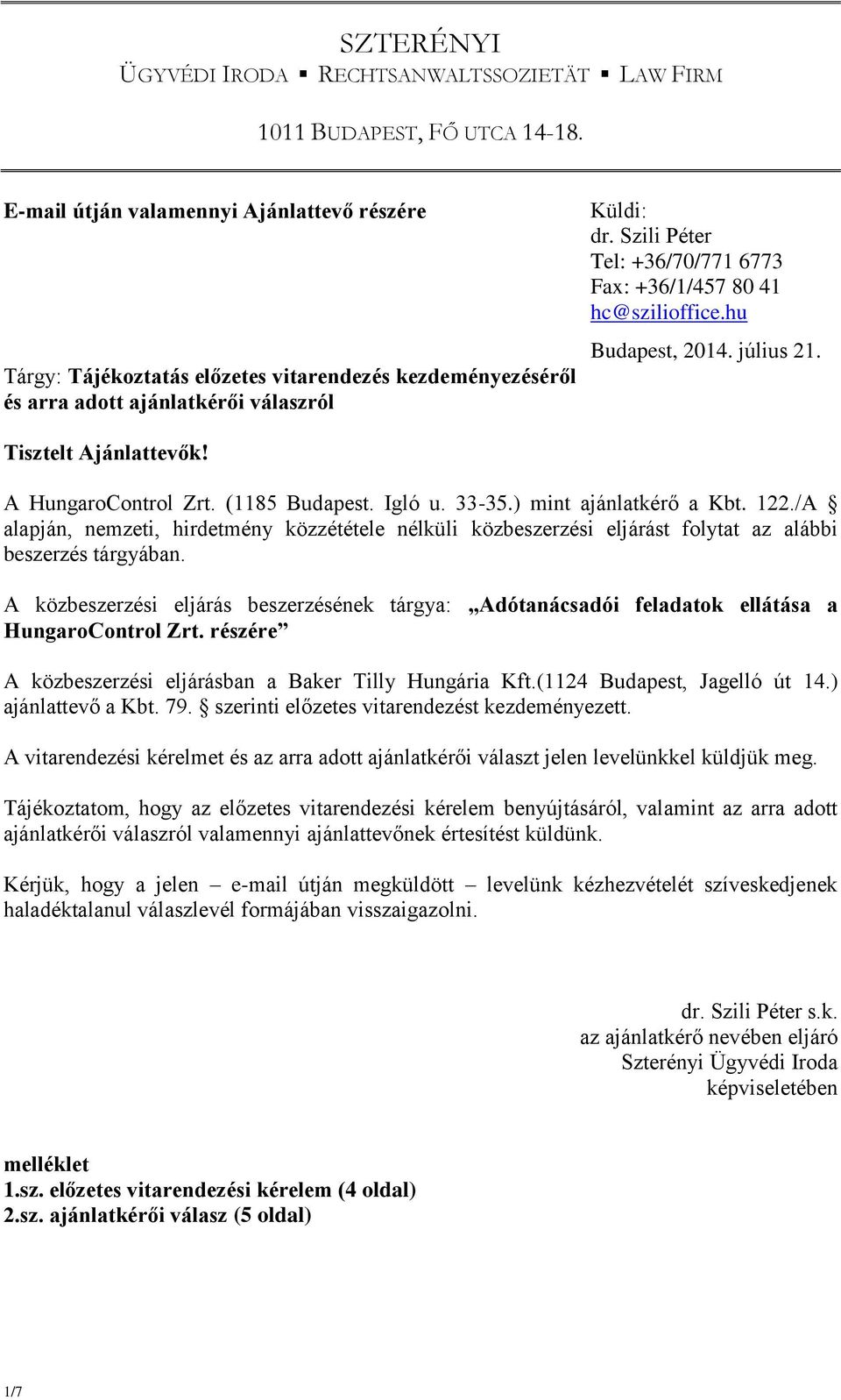 122./A alapján, nemzeti, hirdetmény közzététele nélküli közbeszerzési eljárást folytat az alábbi beszerzés tárgyában.