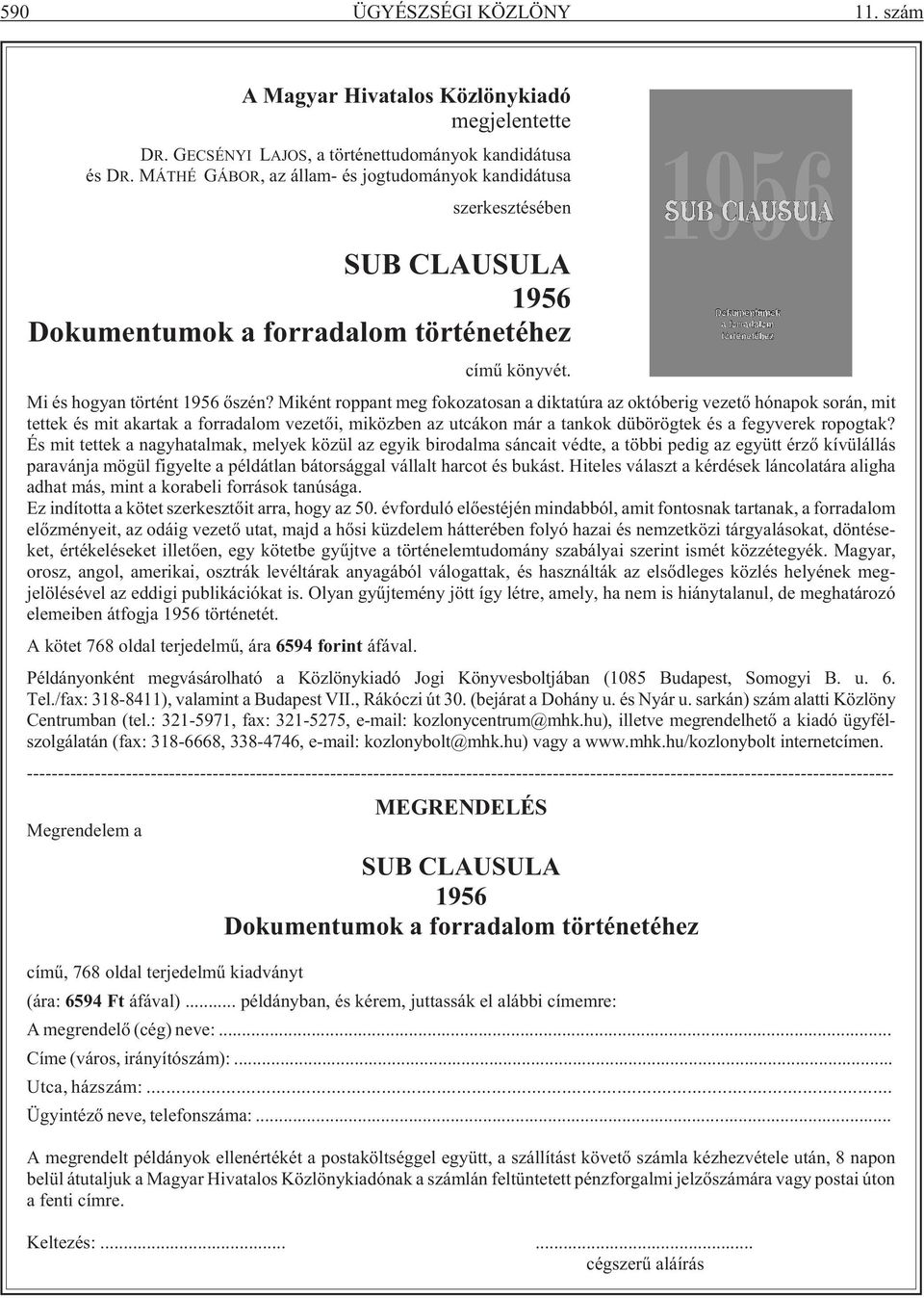 Miként roppant meg fokozatosan a diktatúra az októberig vezetõ hónapok során, mit tettek és mit akartak a forradalom vezetõi, miközben az utcákon már a tankok dübörögtek és a fegyverek ropogtak?