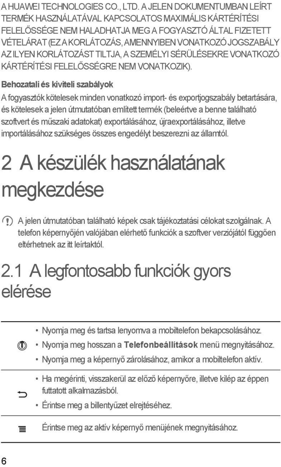 JOGSZABÁLY AZ ILYEN KORLÁTOZÁST TILTJA, A SZEMÉLYI SÉRÜLÉSEKRE VONATKOZÓ KÁRTÉRÍTÉSI FELELŐSSÉGRE NEM VONATKOZIK).