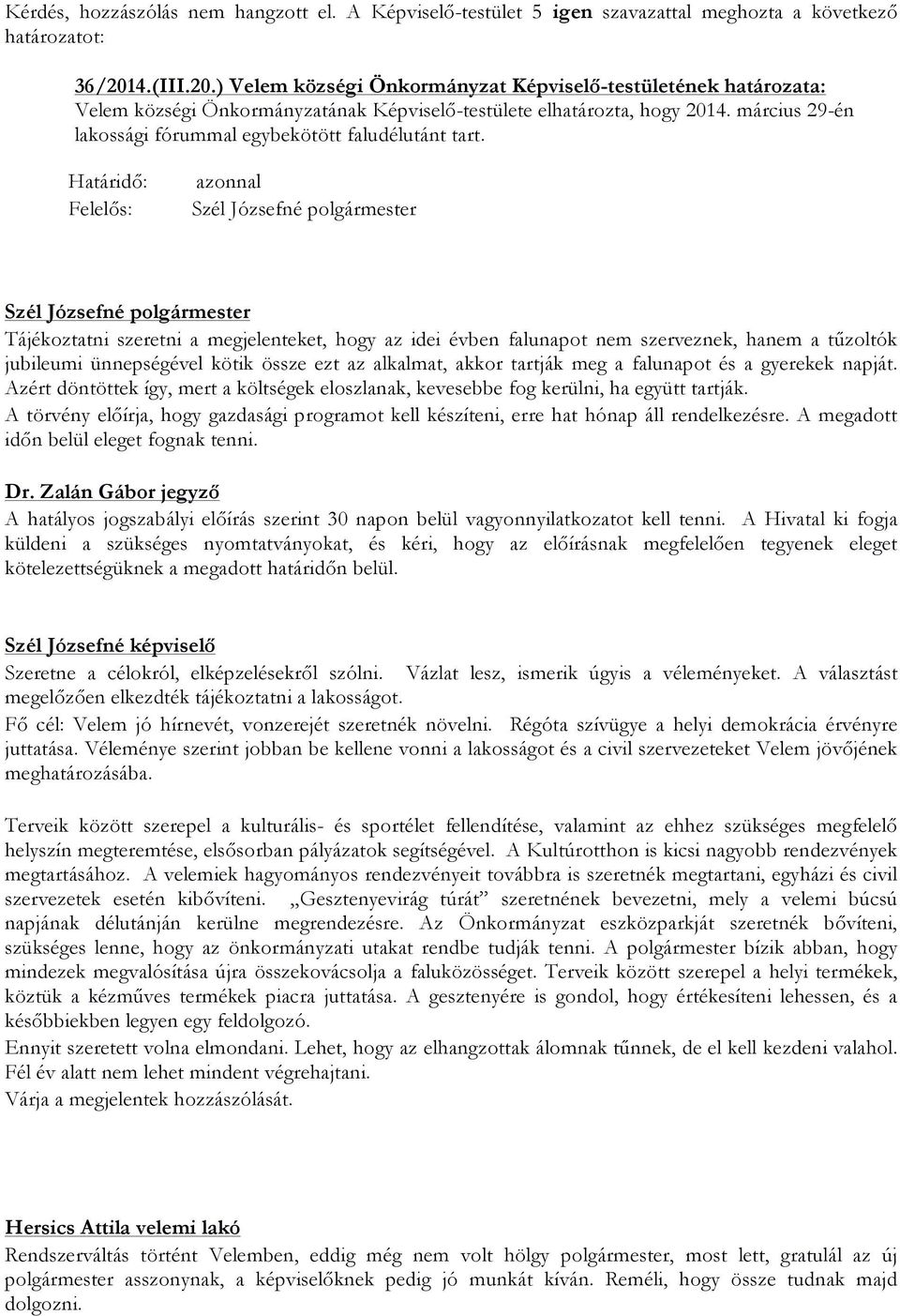 március 29-én lakossági fórummal egybekötött faludélutánt tart.