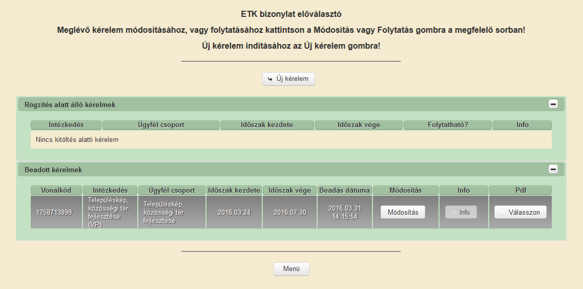 Kérelem benyújtása 1. Ha végzett a kérelem kitöltésével kattintson az Ellenőrzés gombra, amennyiben hibát nem jelez a rendszer a kérelem beadható. Beadás előtt minden esetben mentsen! 2.