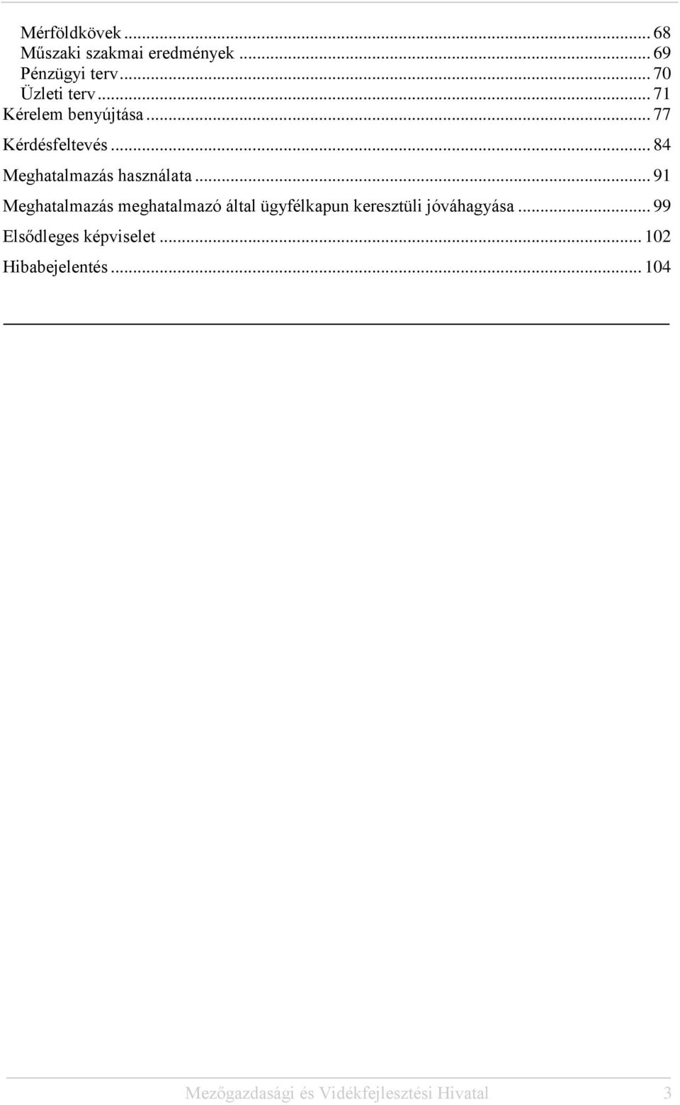 .. 91 Meghatalmazás meghatalmazó által ügyfélkapun keresztüli jóváhagyása.