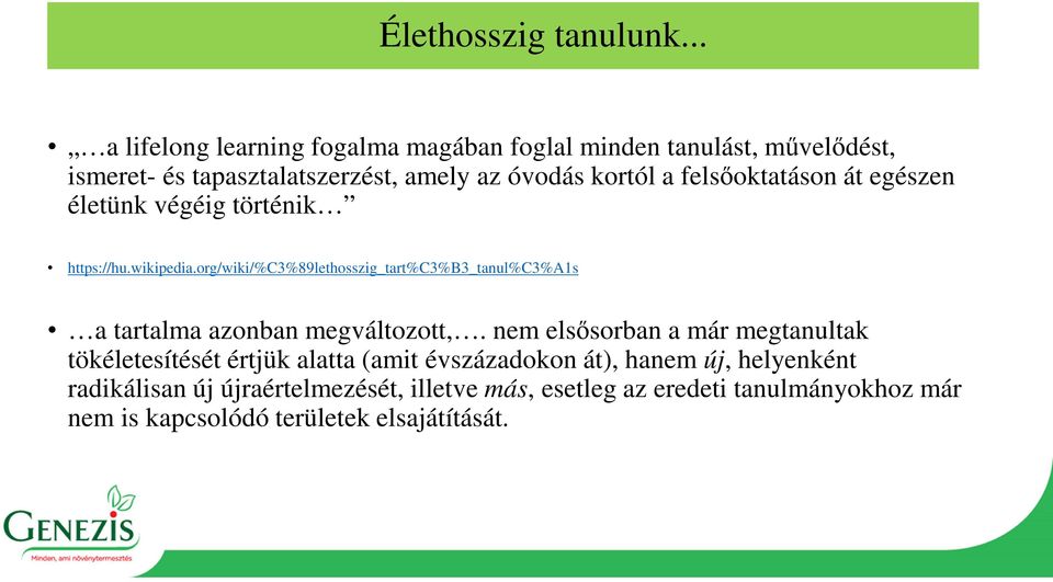 felsőoktatáson át egészen életünk végéig történik https://hu.wikipedia.