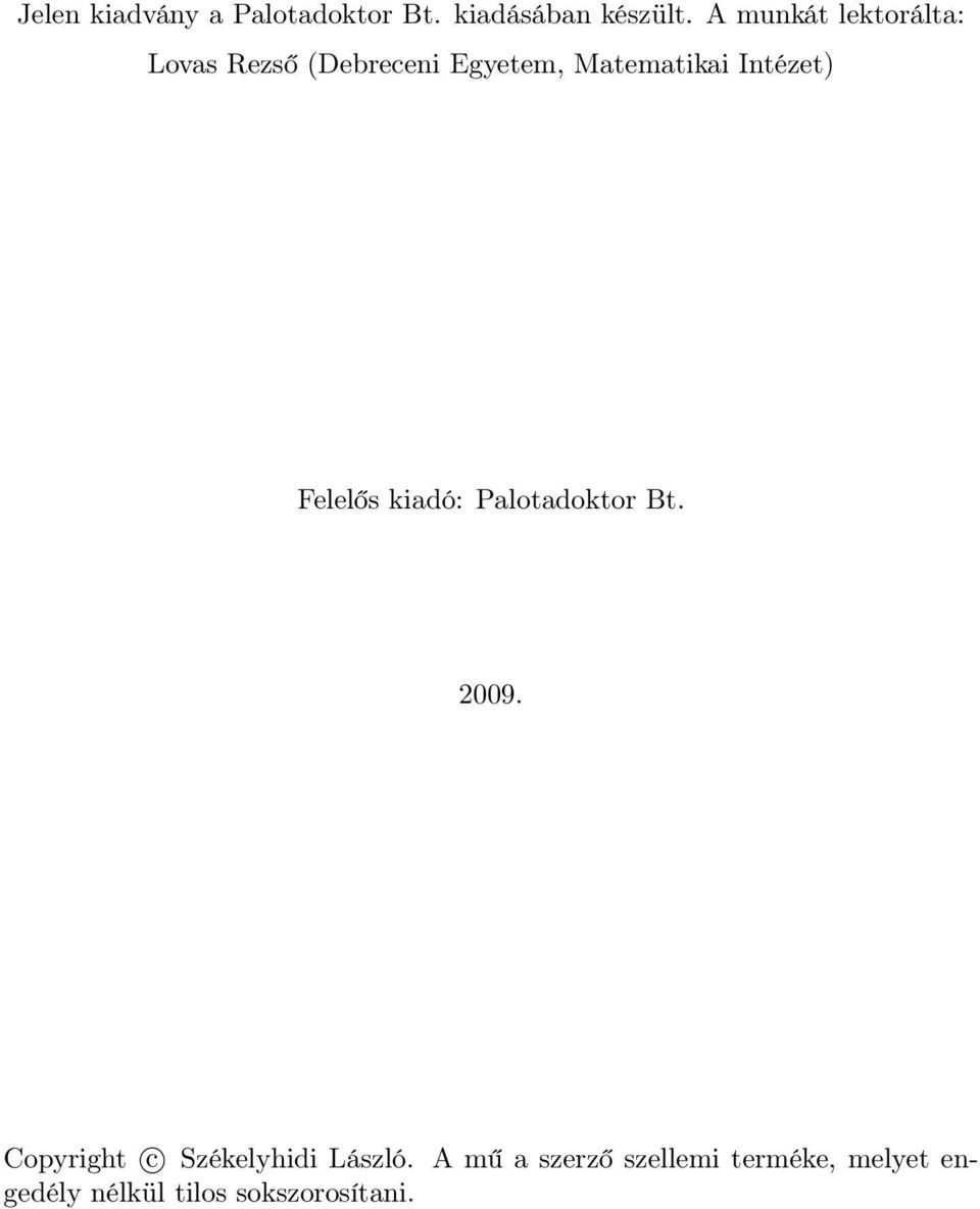 Intézet) Felelős kiadó: Palotadoktor Bt. 2009.