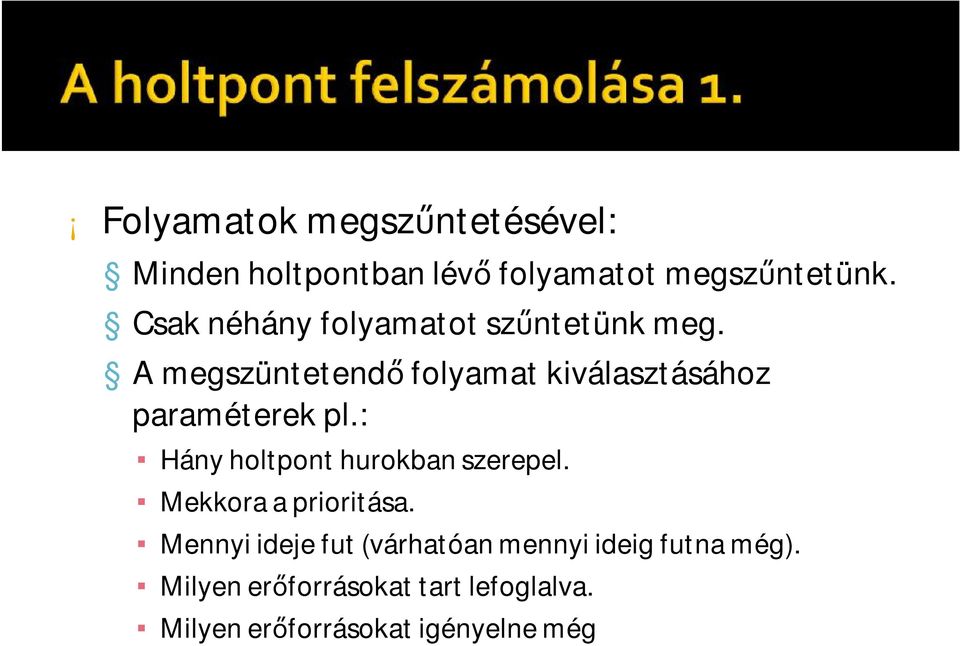 A megszüntetendő folyamat kiválasztásához paraméterek pl.