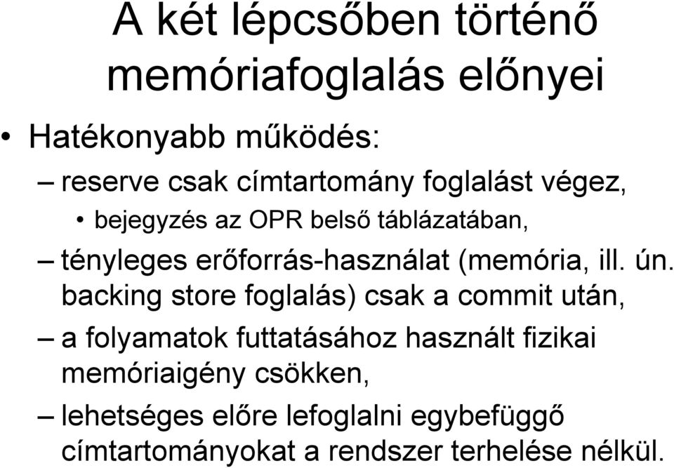 ún. backing store foglalás) csak a commit után, a folyamatok futtatásához használt fizikai