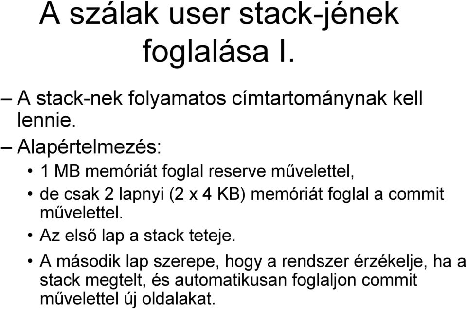 memóriát foglal a commit művelettel. Az első lap a stack teteje.