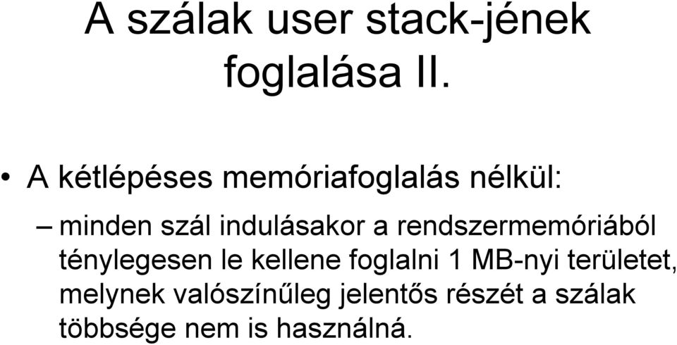 a rendszermemóriából ténylegesen le kellene foglalni 1 MB-nyi