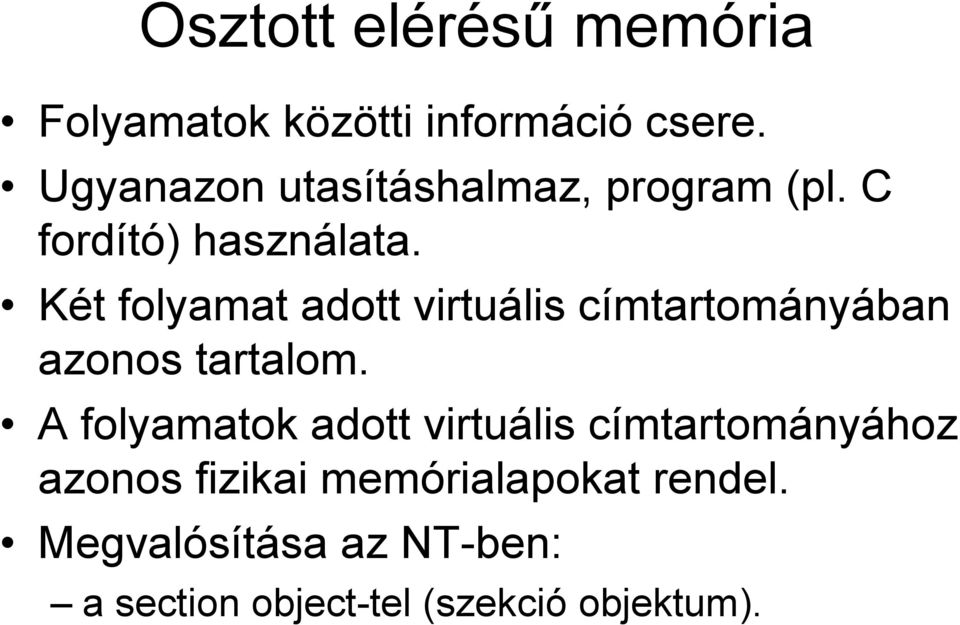 Két folyamat adott virtuális címtartományában azonos tartalom.