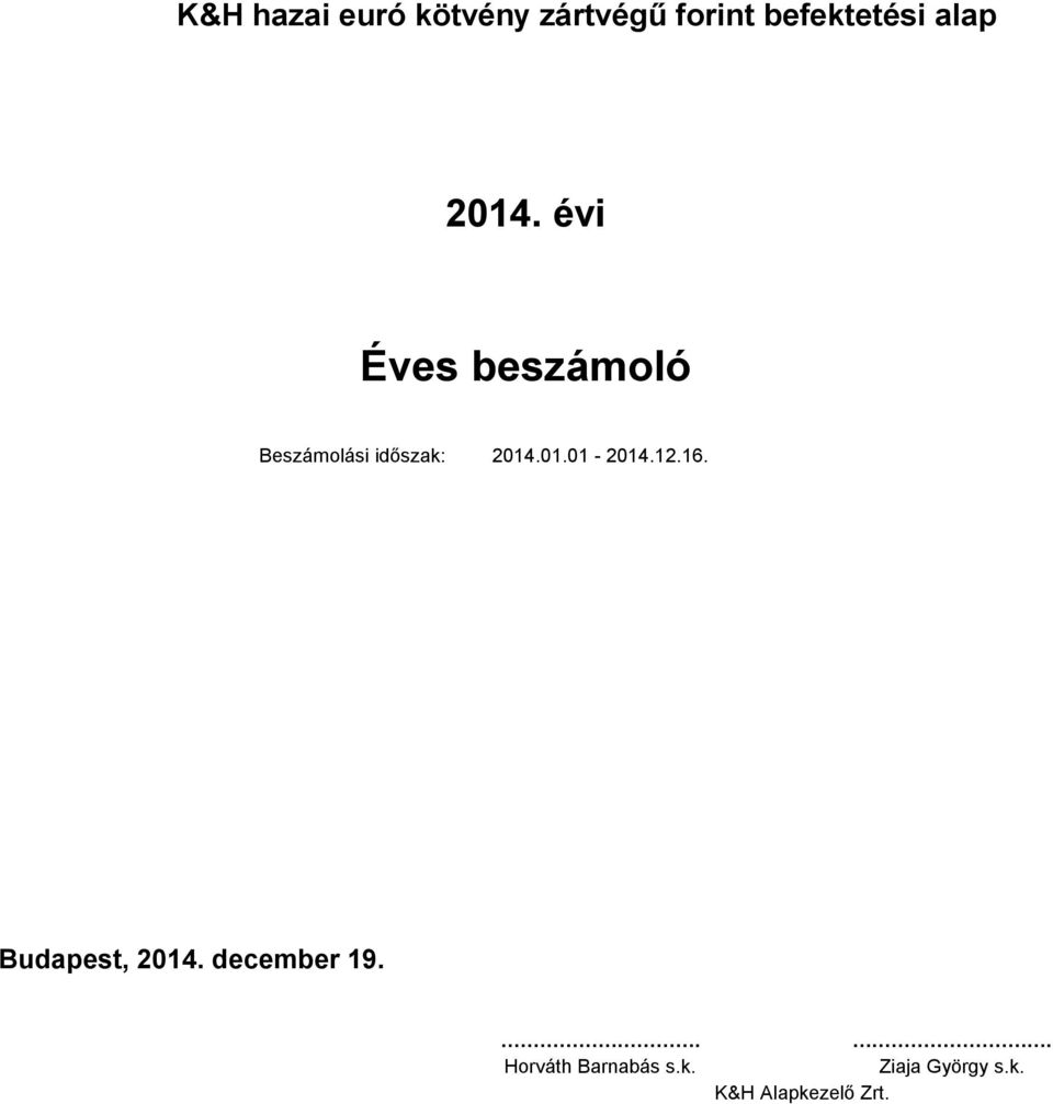 évi Éves beszámoló Beszámolási időszak: 214.1.1-214.