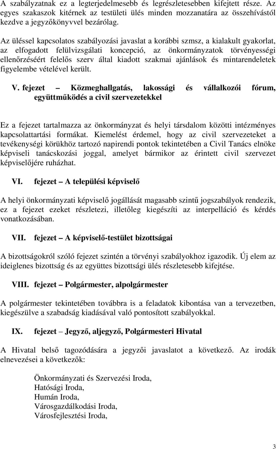 kiadott szakmai ajánlások és mintarendeletek figyelembe vételével került. V.