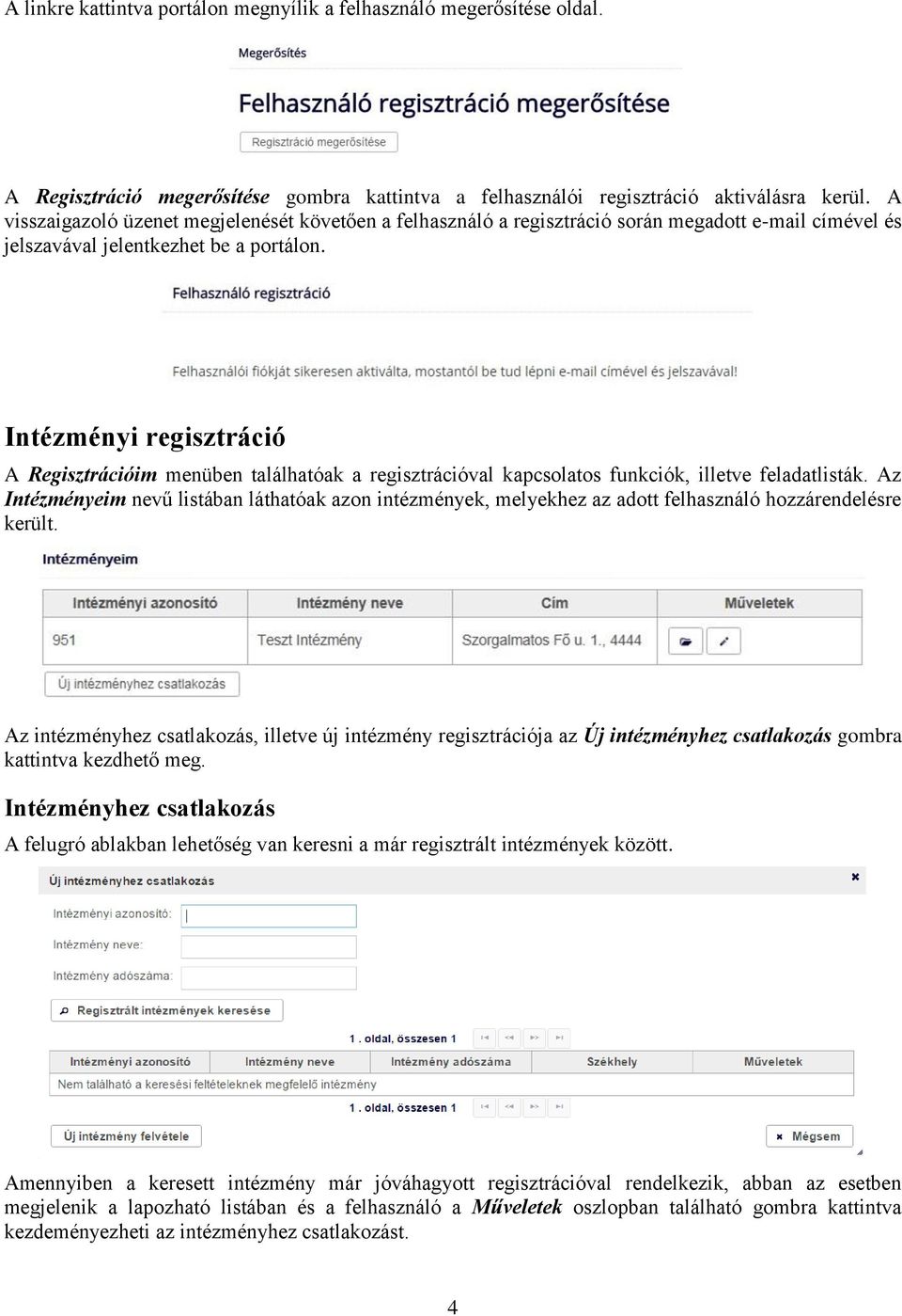 Intézményi regisztráció Regisztrációim menüben találhatóak a regisztrációval kapcsolatos funkciók, illetve feladatlisták.