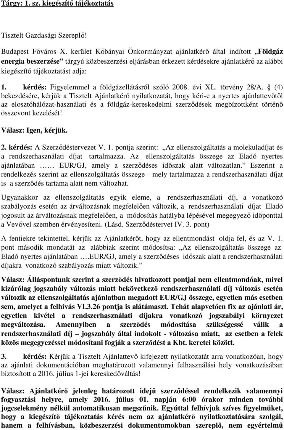 kérdés: Figyelemmel a földgázellátásról szóló 2008. évi XL. törvény 28/A.