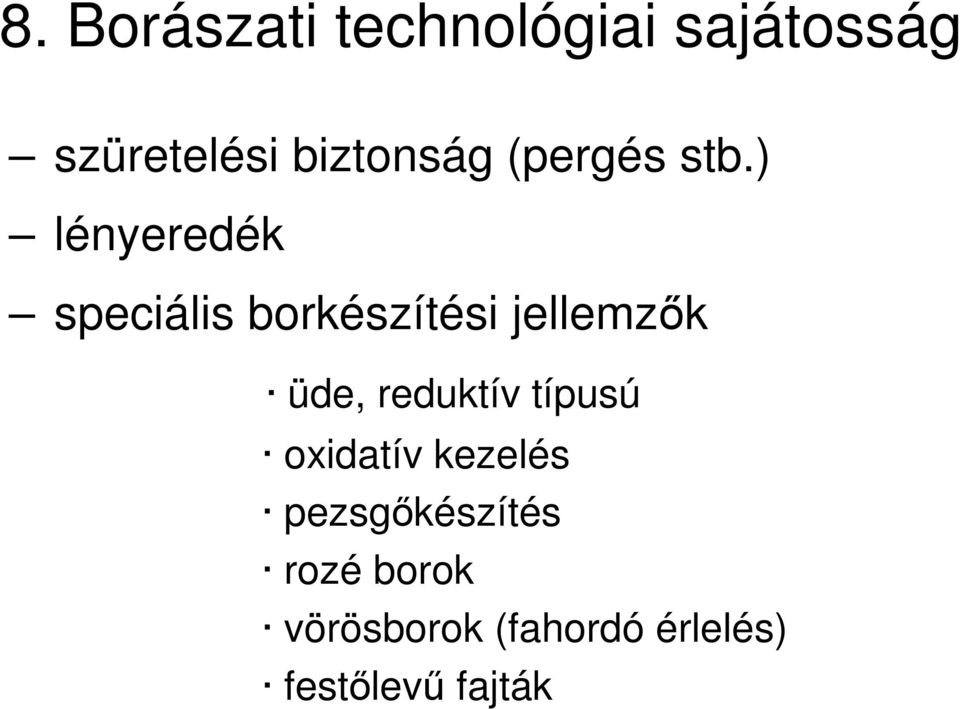 ) lényeredék speciális borkészítési jellemzık üde,