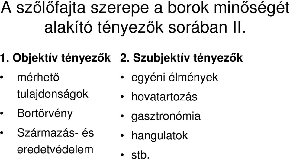Objektív tényezık mérhetı tulajdonságok Bortörvény
