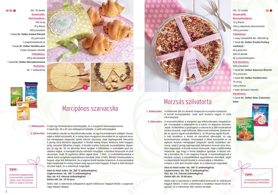 30 x 40 cm) sütőpapírral béleljük. A sütőt előmelegítjük. A tésztához a lisztet az élesztővel elkeverjük, és egy keverőedénybe szitáljuk. Hozzáadjuk a többi hozzávalót, ill.