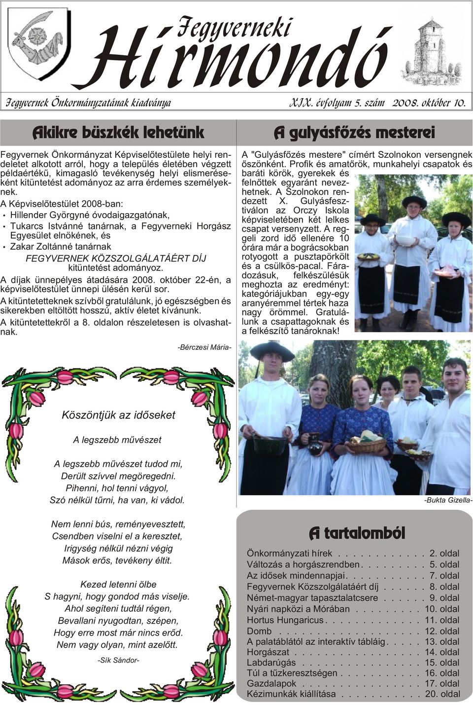 elismeréseként kitüntetést adományoz az arra érdemes személyeknek.