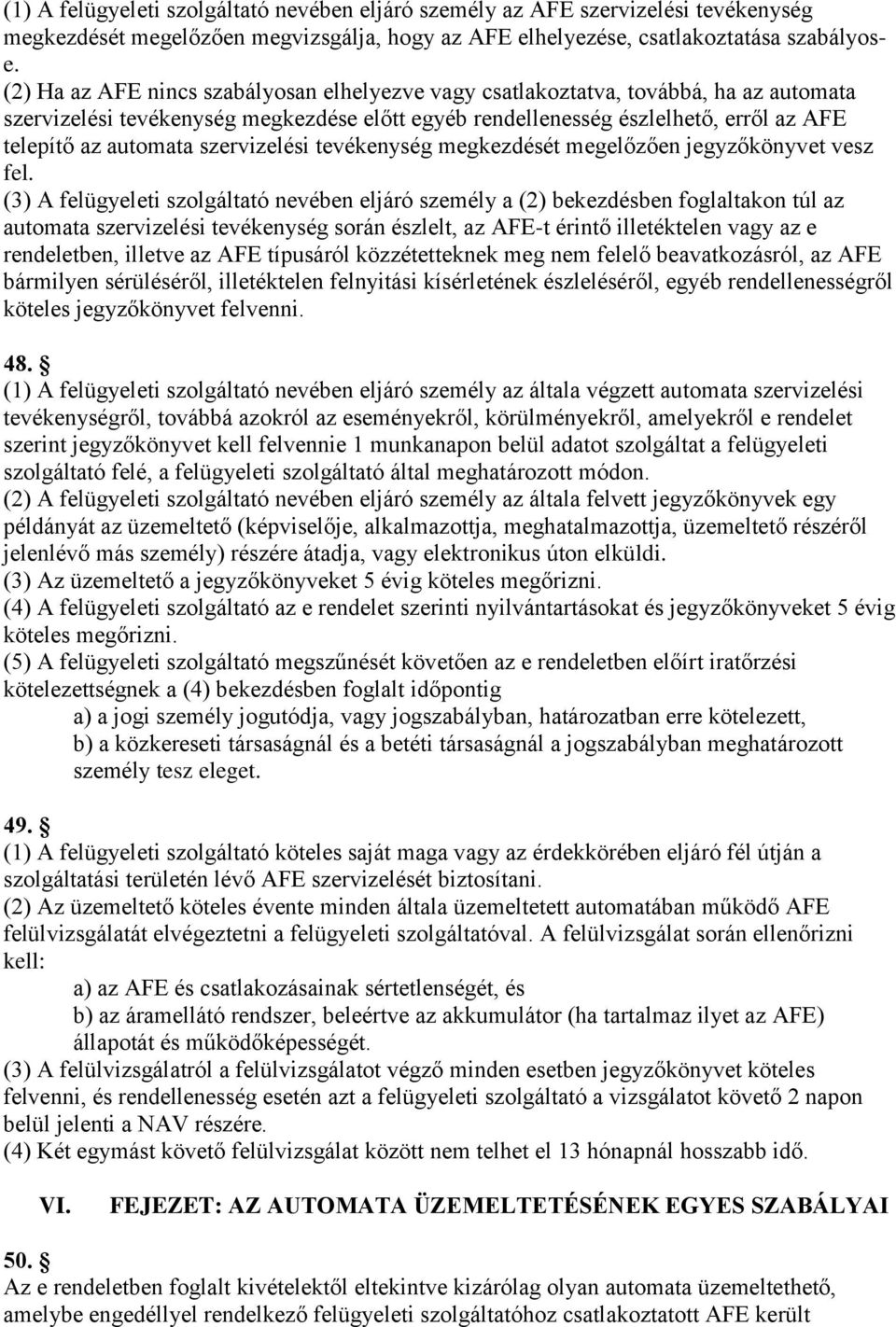 szervizelési tevékenység megkezdését megelőzően jegyzőkönyvet vesz fel.