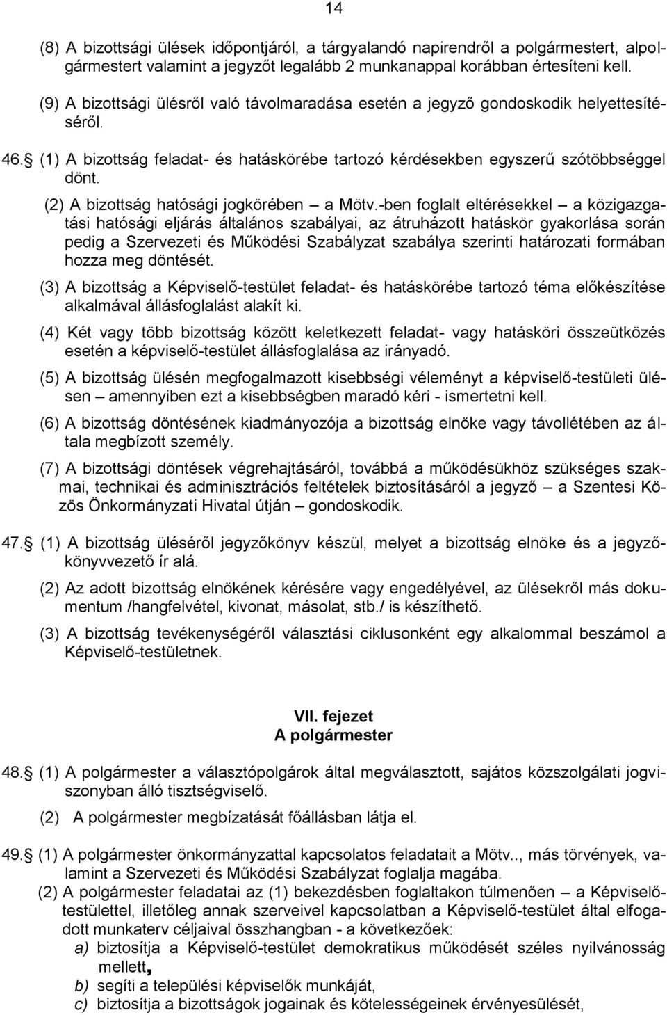 (2) A bizottság hatósági jogkörében a Mötv.
