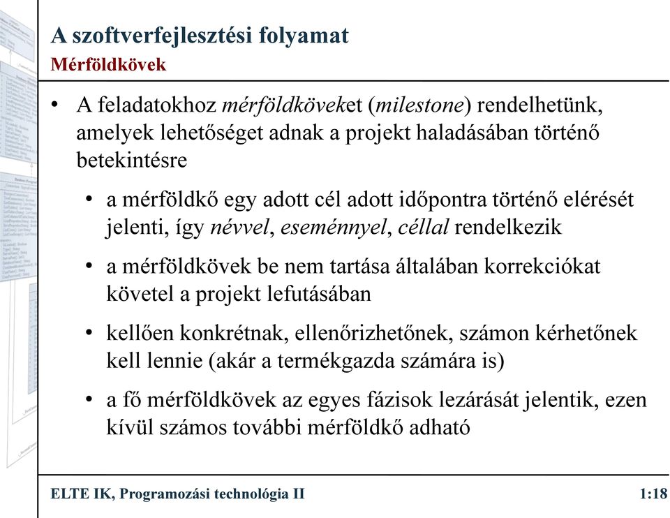 általában korrekciókat követel a projekt lefutásában kellően konkrétnak, ellenőrizhetőnek, számon kérhetőnek kell lennie (akár a termékgazda