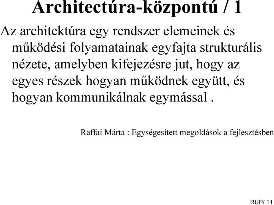 kifejezésre jut, hogy az egyes részek hogyan működnek együtt, és hogyan