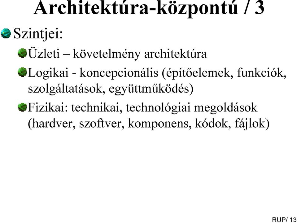 szolgáltatások, együttműködés) Fizikai: technikai,