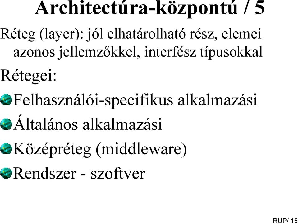 típusokkal Rétegei: Felhasználói-specifikus alkalmazási