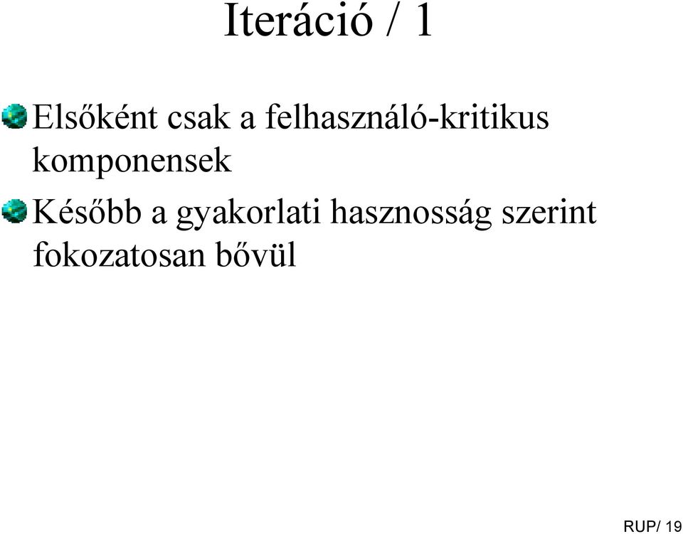 komponensek Később a gyakorlati