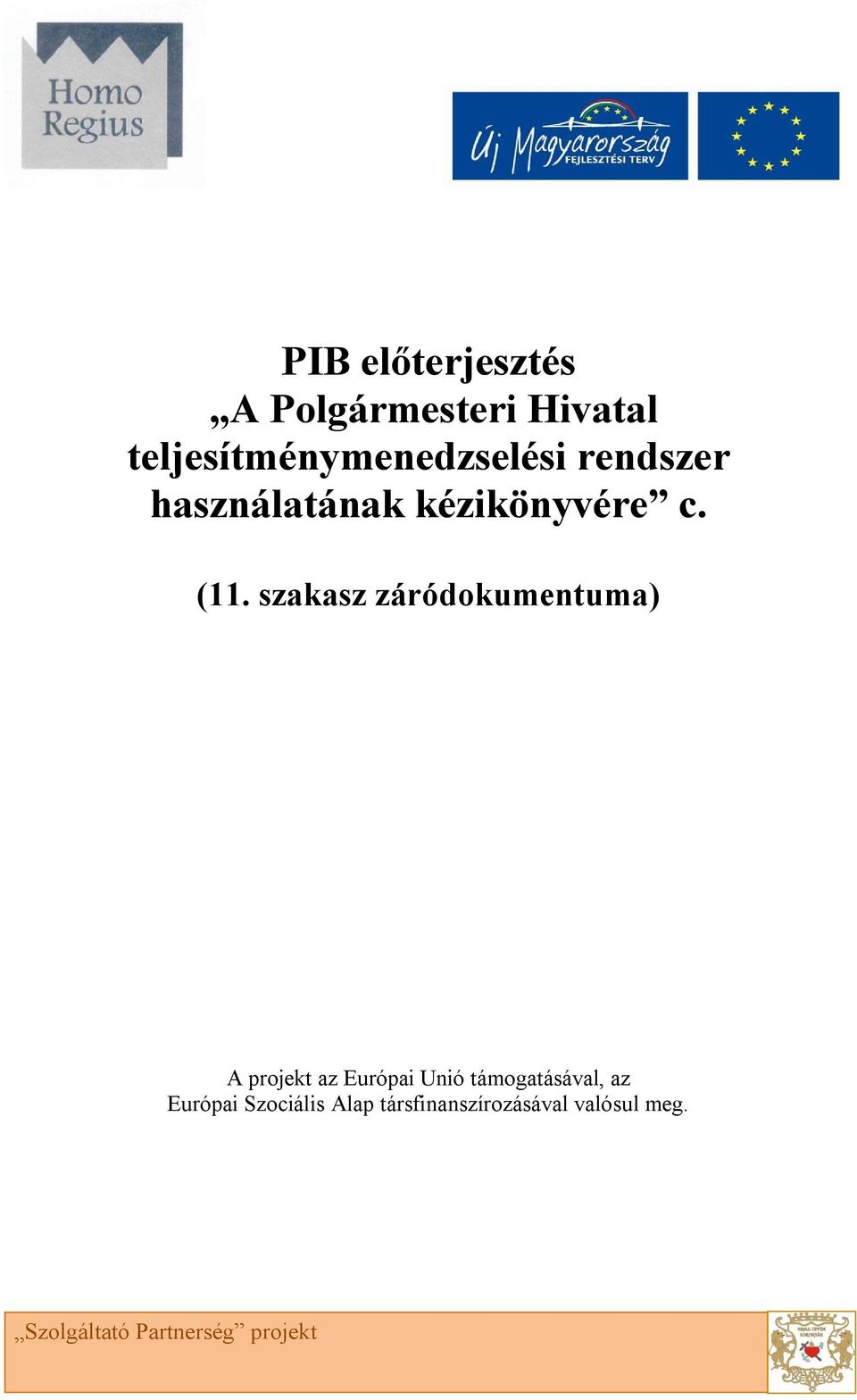 ( záródokumentuma) A projekt az Európai Unió támogatásával,