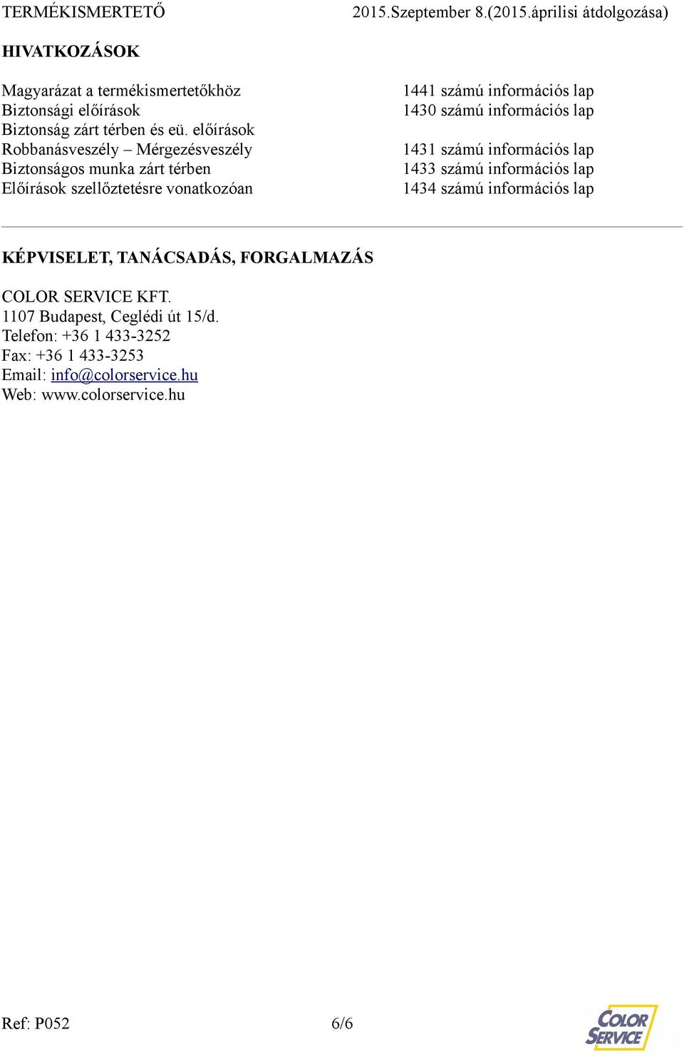 lap 1430 számú információs lap 1431 számú információs lap 1433 számú információs lap 1434 számú információs lap KÉPVISELET,